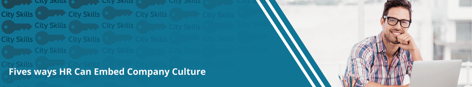 Fives ways HR Can Embed Company Culture 